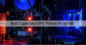 Red Light On GPU When Pc Is Off