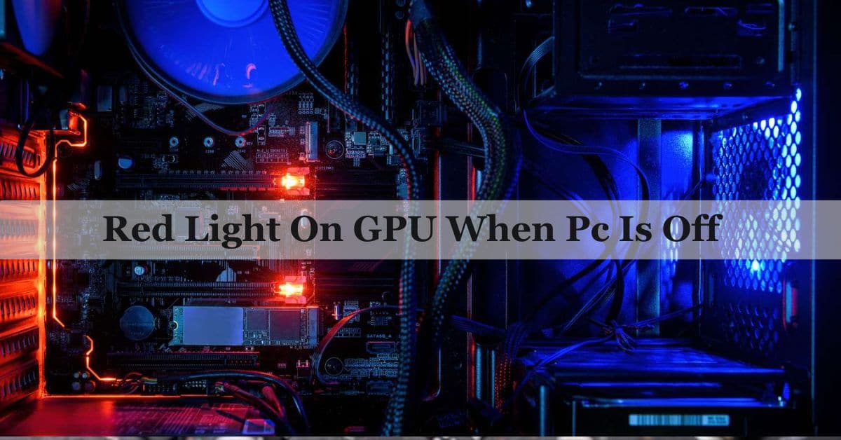 Red Light On GPU When Pc Is Off