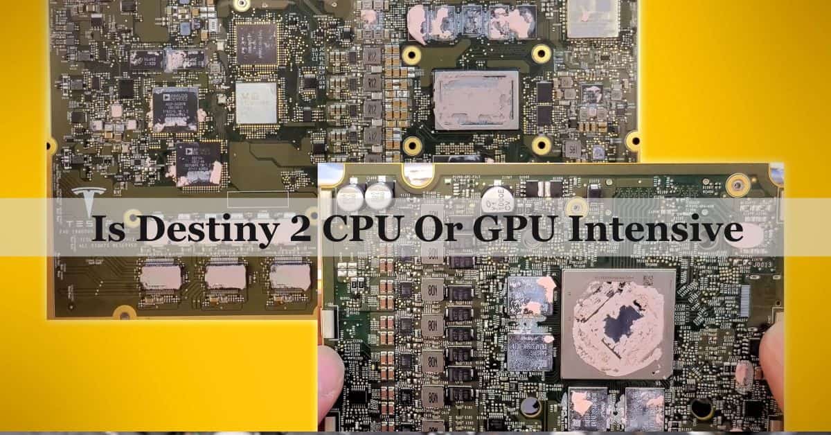 Is Destiny 2 CPU Or GPU Intensive