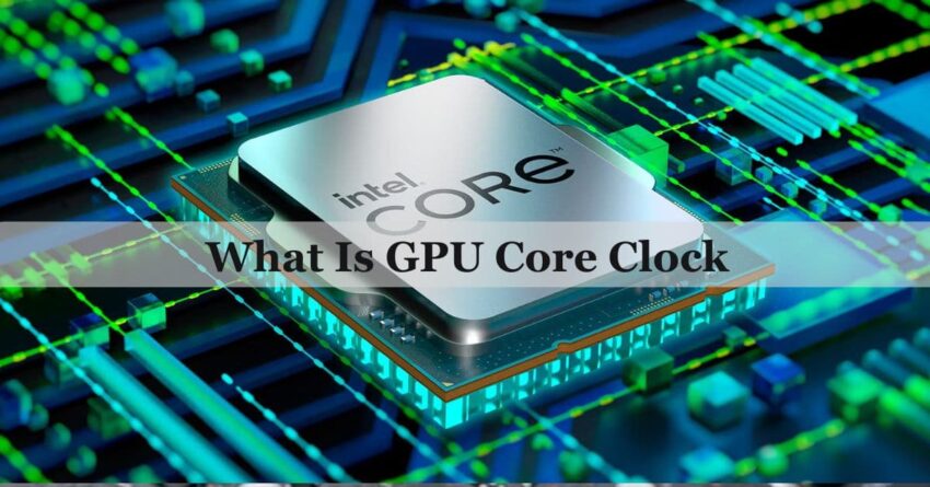 What Is GPU Core Clock